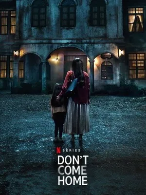 Don't Come Home 2024 Season 1 Hindi Audio [ALL EPISODES] HD Poster Download - Filmyzilla